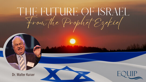 The Future of Israel From the Prophet Ezekiel