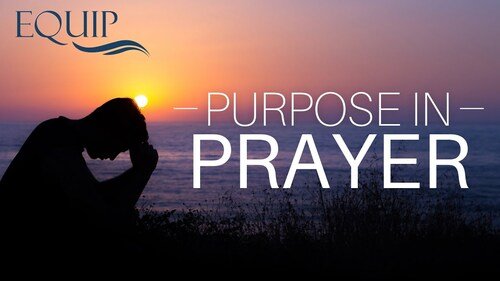 Purpose in Prayer