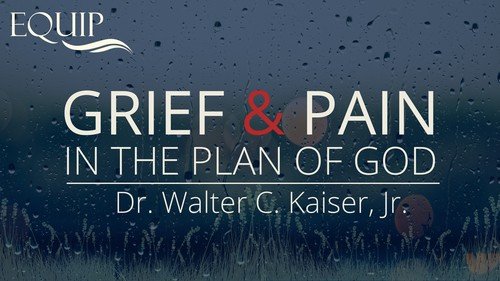 Grief & Pain in the Plan of God